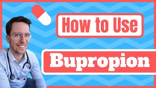 How and When to use Bupropion Wellbutrin Zyban  Medical Doctor Explains [upl. by Aicila]