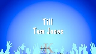 Till  Tom Jones Karaoke Version [upl. by Hayyim567]