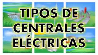 TIPOS DE CENTRALES ELÉCTRICAS [upl. by Wamsley923]