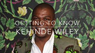 Getting to Know  Kehinde Wiley [upl. by Anilecram137]