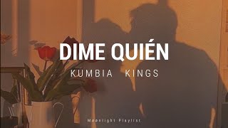 👑 Dime Quién  Kumbia Kings👑 [upl. by Mcgurn1]