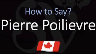 How to Pronounce Pierre Poilievre CORRECTLY French amp English Pronunciation [upl. by Boyd]