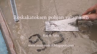 Roskakatoksen pohjan valaminen [upl. by Allecsirp]