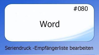 Word 080 Seriendruck  Empfängerliste bearbeiten Deutsch [upl. by Ranee]