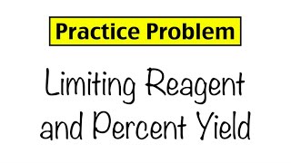 Practice Problem Limiting Reagent and Percent Yield [upl. by Nauh]