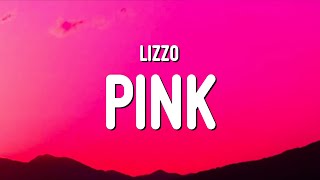 Lizzo  Pink Lyrics [upl. by Ancell]