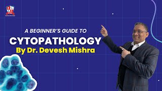 Cytopathology  Basic Introduction by Dr Devesh Mishra [upl. by Alvy]