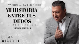 Mickey Taveras  Mi Historia Entre Tus Dedos Official Lyric Video [upl. by Baecher]