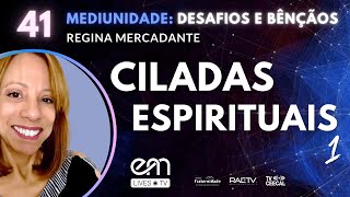 41 MEDIUNIDADE DESAFIOS E BÊNÇÃOS  CILADAS ESPIRITUAIS  Parte 1  Regina Mercadante [upl. by Alemahs]