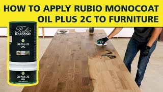 How To Apply Rubio Monocoat OIL PLUS 2C to Furniture [upl. by Lauer519]