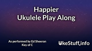 Happier Sheeran Ukulele Play Along [upl. by Boarer527]