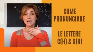 Come pronunciare le lettere dure Ch e Gh in italiano [upl. by Florence464]