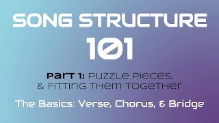 SONG STRUCTURE 101 Pt 1A  THE BASICS Verse Chorus amp Bridge [upl. by Remark322]