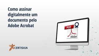 Como assinar digitalmente PDF pelo Adobe Acrobat  CertiSign [upl. by Rettke513]