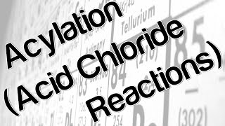 Acylation Acid Chloride Reactions [upl. by Anahsirk]