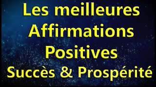 Les meilleures Affirmations positives pour le succès et la prospérité [upl. by Katherin636]