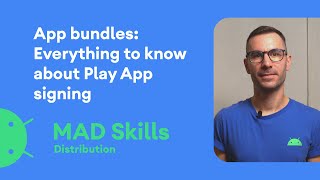 App Bundles Everything to know about Play App Signing  MAD Skills [upl. by Leonardo]