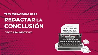 CÓMO REDACTAR LA CONCLUSIÓN DE UN ENSAYO ARGUMENTATIVO [upl. by Imehon890]