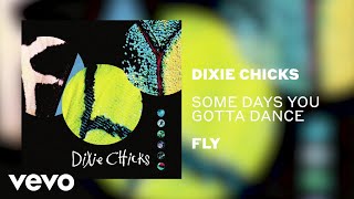 The Chicks  Some Days You Gotta Dance Official Audio [upl. by Attenna900]