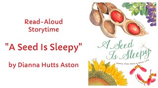 A Seed Is Sleepy by Dianna Hutts Aston Read Aloud Storytime [upl. by Lattimer]