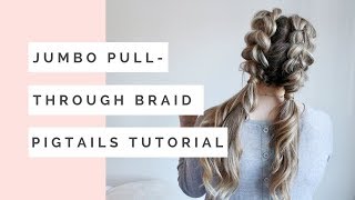 Jumbo Pull Through Braid Pigtails Tutorial [upl. by Houston]