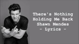 Shawn Mendes  Theres Nothing Holding Me Back LYRICS [upl. by Abla343]