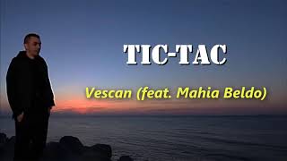 Vescan feat Mahia Beldo  TicTac VersuriLyrics [upl. by Miarhpe316]