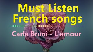 Must listen French songs Carla Bruni  Lamour EngFrench lyrics [upl. by Porte166]