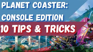 Planet Coaster Console  Top 10 Tips amp Tricks [upl. by Butch244]