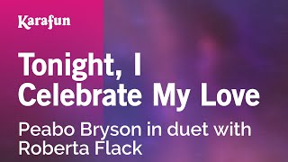 Tonight I Celebrate My Love  Peabo Bryson amp Roberta Flack  Karaoke Version  KaraFun [upl. by Esmond]